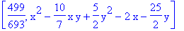 [499/693, x^2-10/7*x*y+5/2*y^2-2*x-25/2*y]